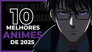 Os 10 Melhores Animes de 2025 Que Você PRECISA Ver!
