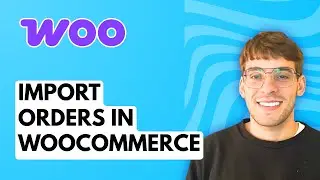 How to Import Orders in WooCommerce [2025 Guide]