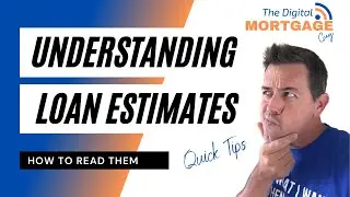 Understanding Mortgage Loan Estimates.