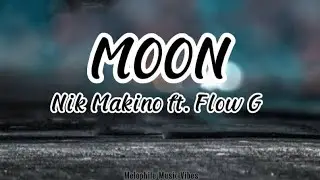 Nik Makino ft. Flow G - Moon (Official Lyrics Video)