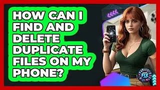 How Can I Find And Delete Duplicate Files On My Phone? - Phone Fix and Features