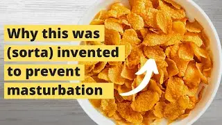 Why cornflakes were (sorta) invented to prevent masturbation