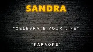 Sandra - Celebrate Your Life (Karaoke)