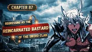 Ain's Move! | Regressing as the Reincarnated Bastard of the Sword Clan | Chapter 87 Season 2