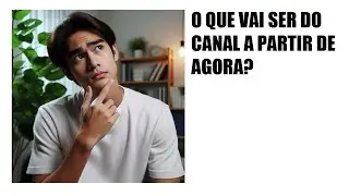 O que vai ser do Canal a partir de agora?