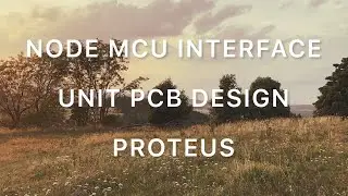 NODEMCU INTERFACE UNIT PCB DESIGN | PROTEUS