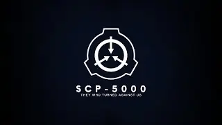 SCP-5000: They Who Turned Against Us (SCP Theme)