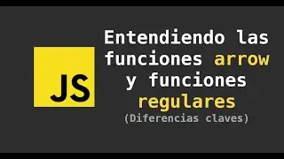 Javascript: Entendiendo las funciones arrow y funciones regulares
