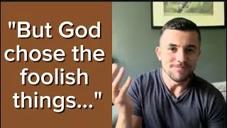 God chooses the foolish things