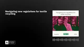Navigating new regulations for textile recycling