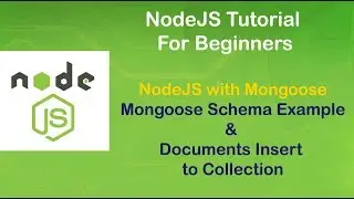 NodeJS Tutorial For Beginners # Mongoose Schema , insert documents, insert multiple documents