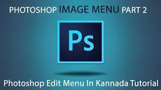 PHOTOSHOP IMAGE MENU TUTORIAL FOR BEGINNERS IN KANNADA PART 3