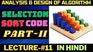 Selection Sort Code | Python Programming | Part-II | Hindi || Lecture-11 || ADA || Rajnish Chaurasia