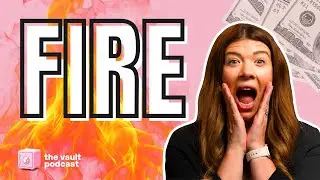 🔥FIRE🔥: Financial Independence, Retire Early | The Vault Episode 27
