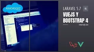 1 - Laravel 5.7, Bootstrap 4 y VUEjs | Rimorsoft Online