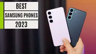 Best Samsung Phones 2023: top Galaxy handsets ranked