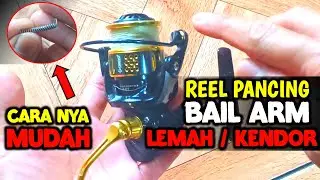 CARA MENGATASI REEL PANCING LEMAH / KENDOR BAIL ARM NYA !!