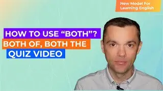 Quiz: how to use “both”, “both of”, “both the”, “both with pronouns and “both…and…”