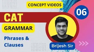 CAT English Grammar- Concept 06- Phrases and Clauses