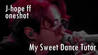 [JHOPE FF] 'My Sweet Dance Tutor' (ONE SHOT)