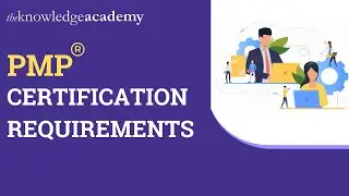 PMP® Certification Requirements | How To Prepare For The PMP® Certification | PMP® Certification