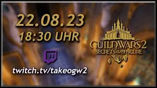 Guild Wars 2 - Secrets of the Obscure | Livestream Ankündigung (Twitch, 22.08.23, 18:30 Uhr)