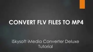 iSkysoft iMedia Converter Deluxe- How to Convert FLV to MP4 on Mac
