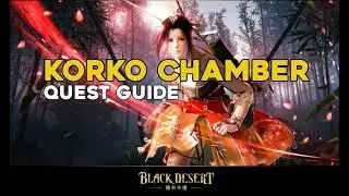 Korko Chamber Quest Guide ||  Black Desert Online
