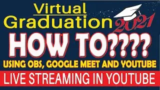 How to Make a Virtual Graduation using Google Meet, Youtube and OBS