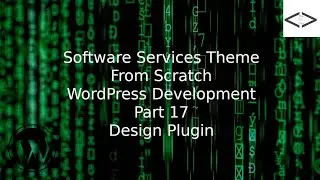 How To Create A Software Services WordPress Theme From Scratch - Part 17 Design Plugin