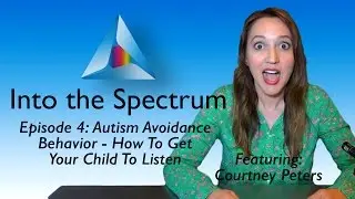 How To Get Your Child To Listen | Autism Avoidance Behavior Video | Episode 4