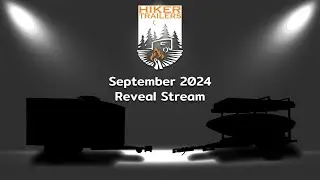 September Reveal Stream - New Hiker Trailer Models and Updates