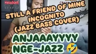 Still a friend of mine - Incognito (Jazz Bass Cover) #pengamenviral #incognito #coverlagu #lagujazz