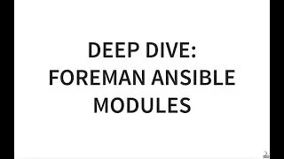 Deep Dive - Foreman Ansible Modules collection