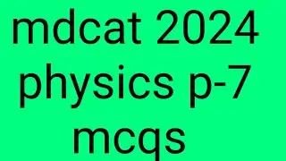 mdcat 2024 physics p-7, solved #mdcat