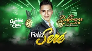 Feliz Seré - Los Barrera Orquesta / PRIMICIA 2024 - CUMBIAFLOW