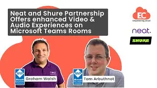 Neat and Shure partnership offers enhanced video and audio experiences on Microsoft Teams Rooms