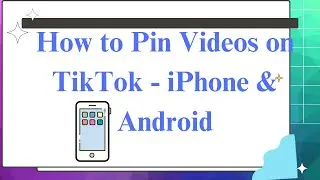How to Pin Videos on TikTok - iPhone & Android.