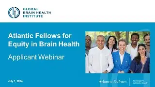 Introduction to Atlantic Fellows for Equity in Brain Health | Applicant Webinar