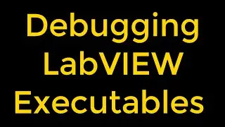 How to LabVIEW Debug Executables?