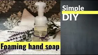 Simple DIY Foaming Hand Soap! ChemFree and Natural