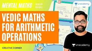 [Mental Maths] Vedic Maths For Arithmetic Operations | Anup Babu | Creative Corner
