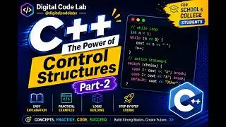 C++ The Power of Control Structures | Part-2 | While Loop, For Loops & Switch Statement Explained