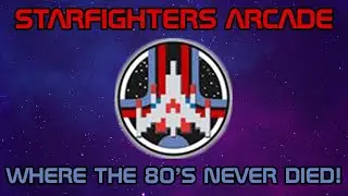 Starfighters Arcade - Where The 80's Never Died