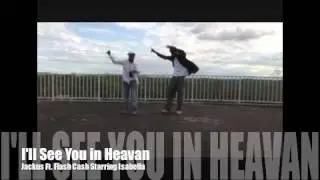 I'll See You In Heavan-Jackus Ft.Flash CashStarring Isabella G_.m4v