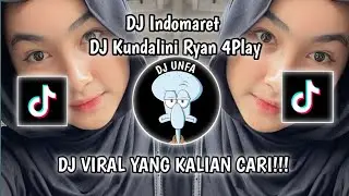 DJ INDOMARET | DJ KUNDALINI RYAN 4PLAY | DJ ASEK BOY VIRAL TIKTOK TERBARU 2024 YANG KALIAN CARI !