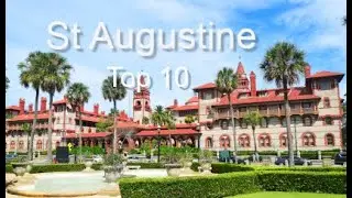 St Augustine, Florida - Top Ten Things To Do