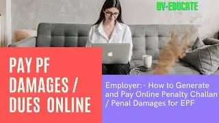 Employer How to Generate and Pay Online Penalty Challan and  Penal Damages for EPF
