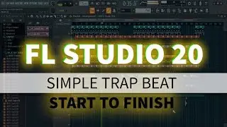 Simple Trap Beat | Start to Finish | FL Studio 20