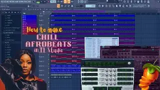 How To Make Chill Afrobeats In Fl studio ( Gyakie, Fave,Tems Type beat) |Fl studio tutorial